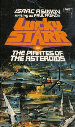 Lucky Starr and the Pirates of the Asteroids (Lucky Starr #2) by Paul French