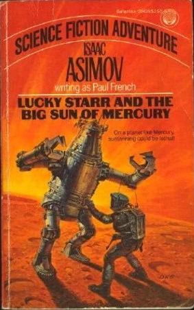Lucky Starr and the Big Sun of Mercury (Lucky Starr #4) by Paul French