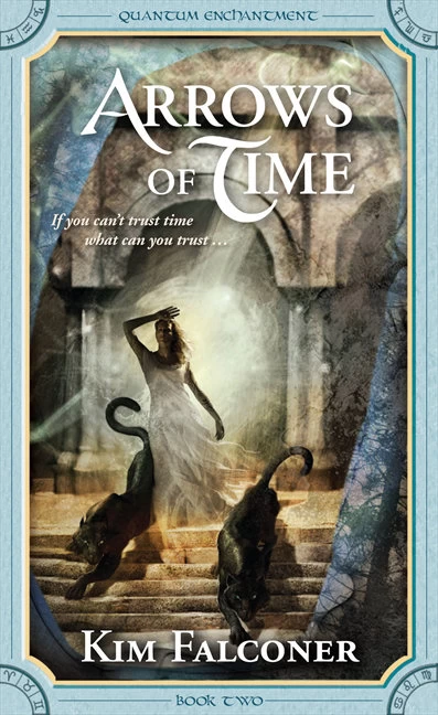 Arrows of Time (Quantum Enchantment #2) by Kim Falconer