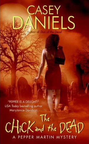 The Chick and the Dead (Pepper Martin Mysteries #2) by Casey Daniels