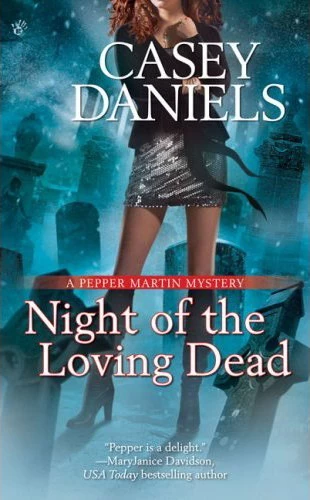 Night of the Loving Dead (Pepper Martin Mysteries #4) by Casey Daniels