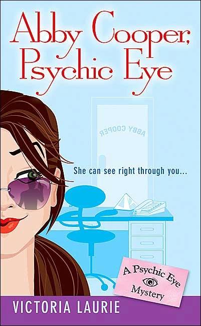 Abby Cooper, Psychic Eye (Psychic Eye Mysteries #1) by Victoria Laurie