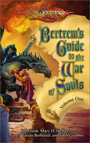 Bertrem's Guide to the War of Souls, Volume One (Dragonlance: The War of Souls) by Mary H. Herbert, Jeff Crook, Nancy Varian Berberick, John Grubber