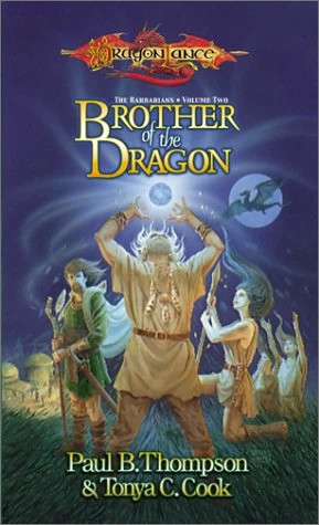 Brother of the Dragon (Dragonlance: The Barbarians #2) by Paul B. Thompson, Tonya C. Cook