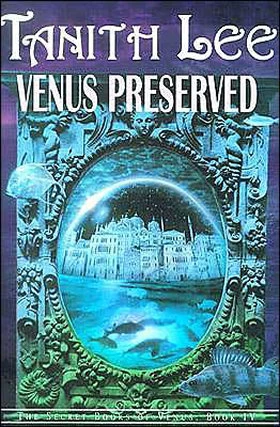 Venus Preserved (The Secret Books of Venus #4) by Tanith Lee