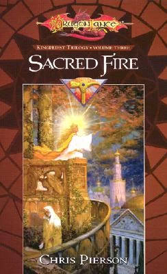 Sacred Fire (Dragonlance: Kingpriest Trilogy #3) by Chris Pierson
