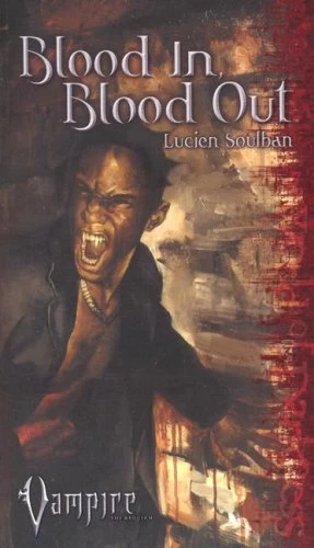 Blood In, Blood Out (Vampire: The Requiem #2) by Lucien Soulban