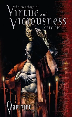 The Marriage of Virtue and Viciousness (Vampire: The Requiem #3) by Greg Stolze