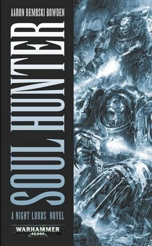 Soul Hunter (Warhammer 40,000: Night Lords) by Aaron Dembski-Bowden