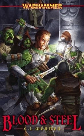 Blood and Steel (Warhammer: Brunner the Bounty Hunter #2) by C. L. Werner