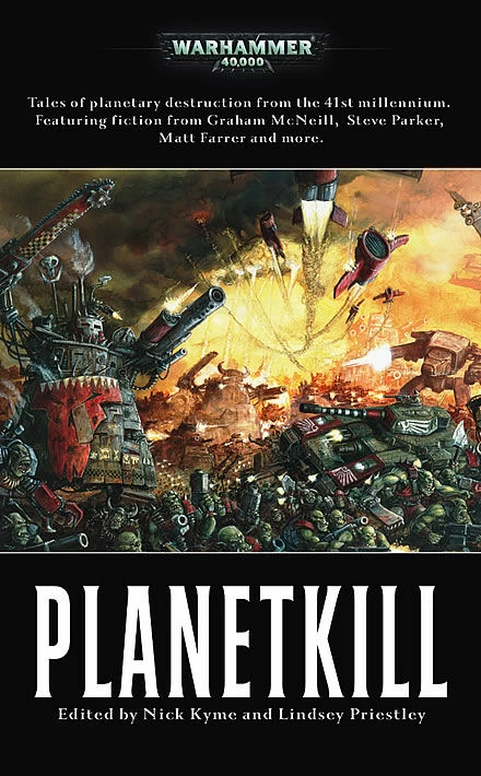 Planetkill (Warhammer 40,000 (anthologies)) by Nick Kyme, Lindsey Priestley