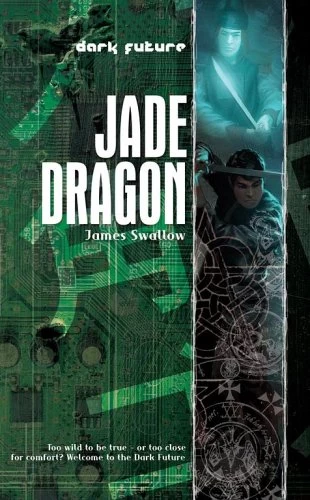 Jade Dragon (Dark Future) by James Swallow