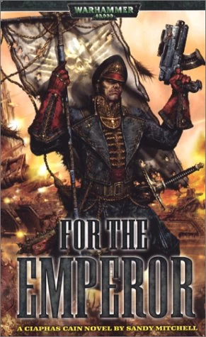 For the Emperor (Warhammer 40,000: Ciaphas Cain #1) by Sandy Mitchell