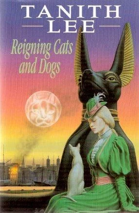 Reigning Cats and Dogs by Tanith Lee