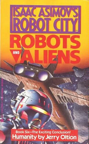 Humanity (Isaac Asimov's Robot City: Robots and Aliens #6) by Jerry Oltion