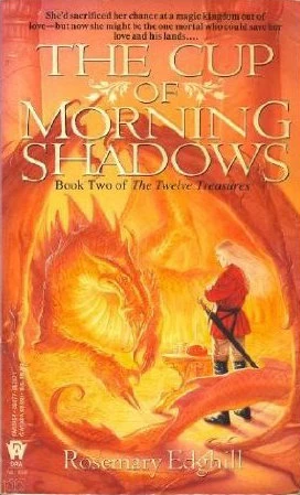 The Cup of Morning Shadows (The Twelve Treasures #2) by Rosemary Edghill