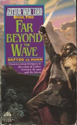 Far Beyond the Wave (Arthur War Lord #2) by Dafydd ab Hugh