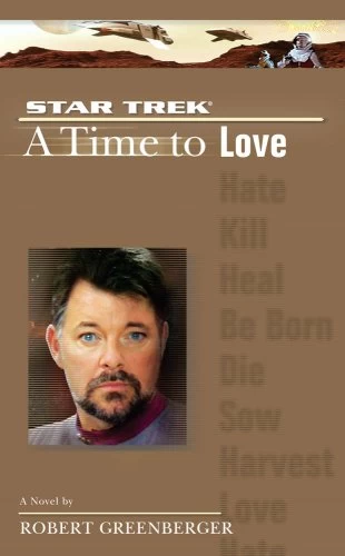 A Time to Love (Star Trek: The Next Generation: A Time to... #5) by Robert Greenberger