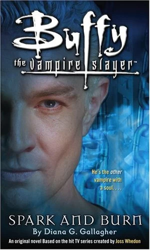 Spark and Burn (Buffy the Vampire Slayer) by Diana G. Gallagher