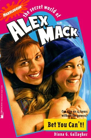 Bet You Can't! (The Secret World of Alex Mack #2) by Diana G. Gallagher