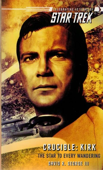 Kirk: The Star to Every Wandering (Star Trek: The Original Series: Crucible #3) by David R. George III