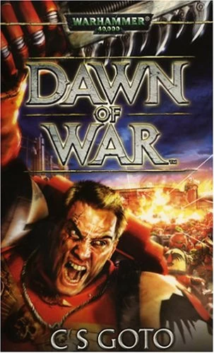 Dawn of War (Warhammer 40,000: Dawn of War #1) by C. S. Goto