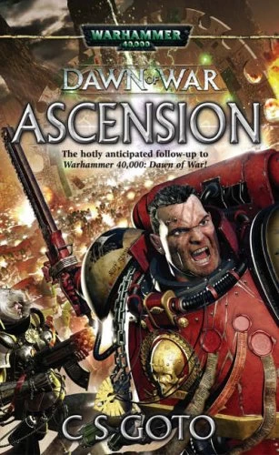 Ascension (Warhammer 40,000: Dawn of War #2) by C. S. Goto