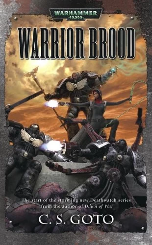 Warrior Brood (Warhammer 40,000: Deathwatch #1) by C. S. Goto