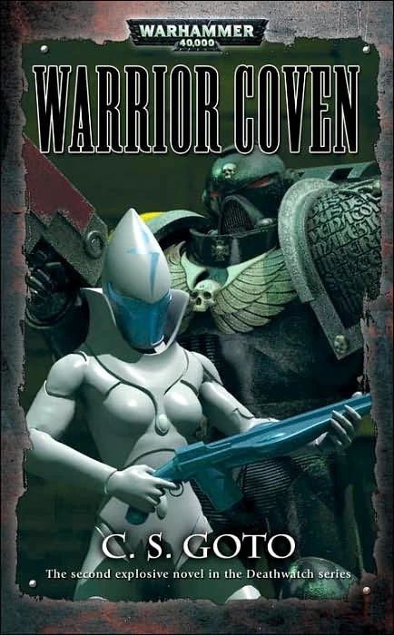 Warrior Coven (Warhammer 40,000: Deathwatch #2) by C. S. Goto