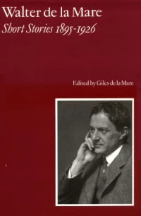 Walter de la Mare Short Stories 1895-1926 by Walter de la Mare