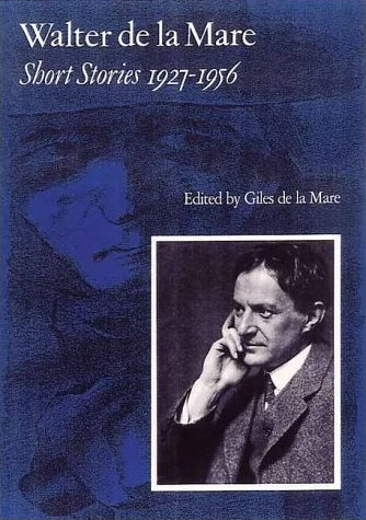Walter de la Mare Short Stories 1927-1956 by Walter de la Mare