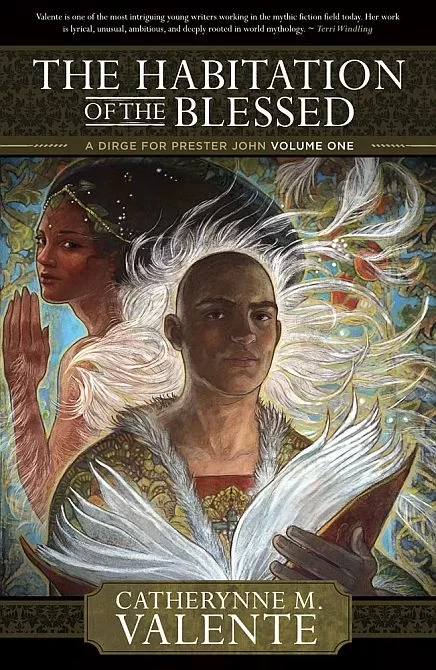 The Habitation of the Blessed (A Dirge for Prester John #1) by Catherynne M. Valente