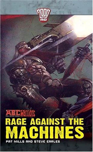 Rage Against the Machines (2000 AD: ABC Warriors) by Steve Earles, Pat Mills