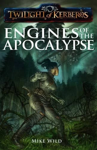 Engines of the Apocalypse (Twilight of Kerberos) by Mike Wild