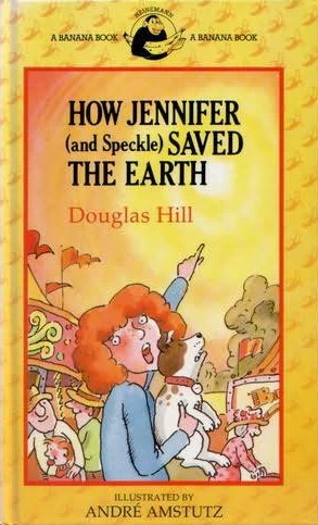 How Jennifer (and Speckle) Saved the Earth by Douglas Hill