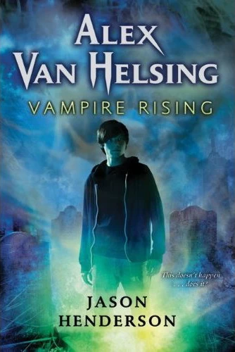 Vampire Rising (Alex Van Helsing #1) by Jason Henderson
