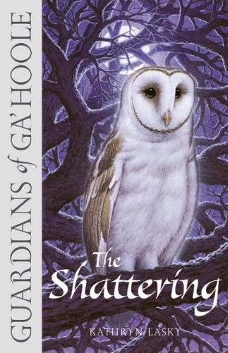The Shattering (Guardians of Ga'Hoole #5) by Kathryn Lasky