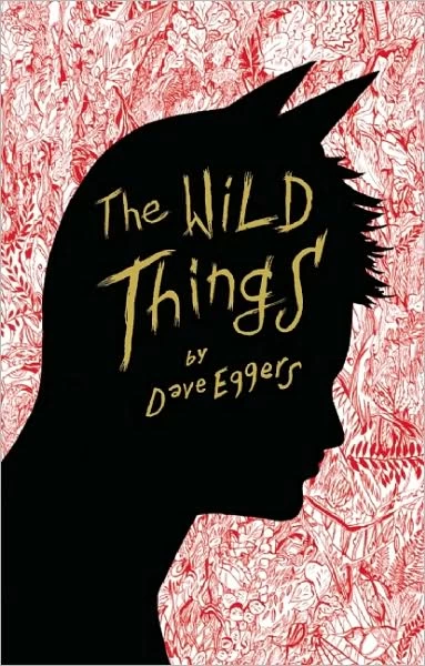 The Wild Things by Dave Eggers