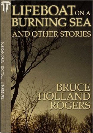Lifeboat on a Burning Sea and Other Stories by Bruce Holland Rogers