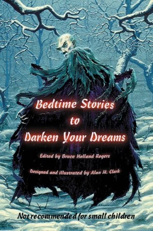 Bedtime Stories to Darken Your Dreams by Bruce Holland Rogers