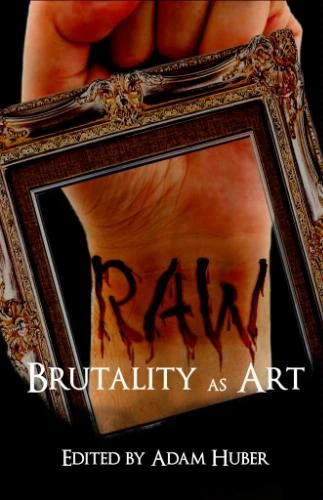 Raw: Brutality as Art by Adam Huber