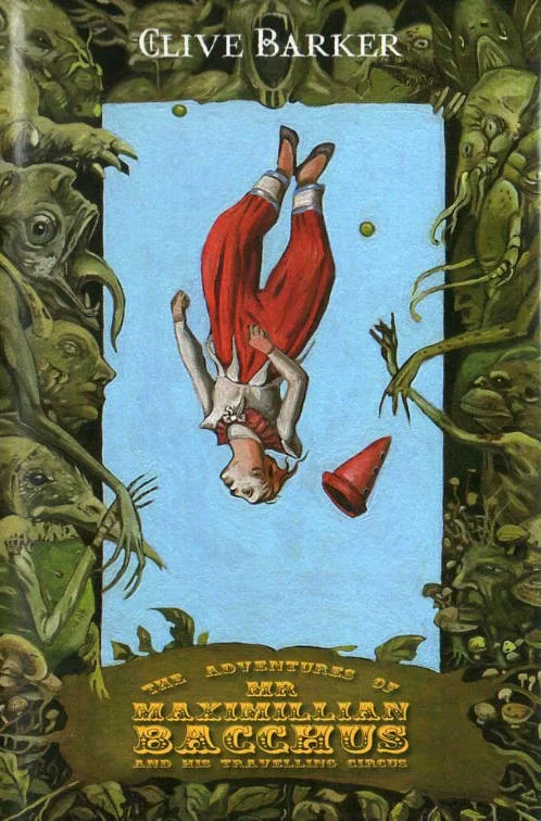 The Adventures of Mr. Maxmillian Bacchus and His Travelling Circus by Clive Barker