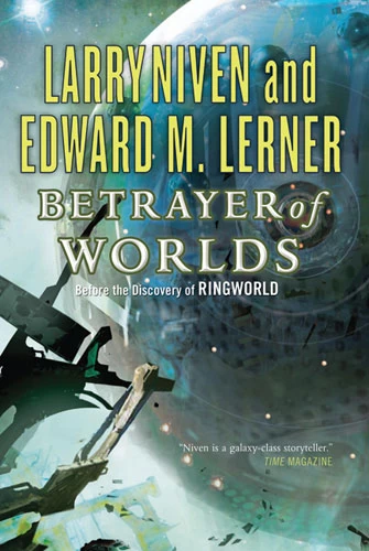 Betrayer of Worlds (Ringworld) by Larry Niven, Edward M. Lerner