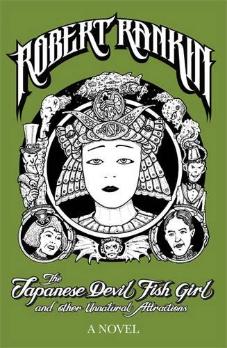 The Japanese Devil Fish Girl and Other Unnatural Attractions (Japanese Devil Fish Girl #1) by Robert Rankin