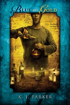 Blue and Gold (Saloninus #1) by K. J. Parker