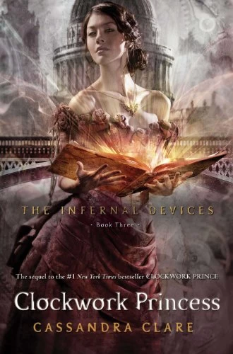 Clockwork Princess (The Infernal Devices #3) by Cassandra Clare