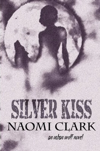 Silver Kiss (Urban Wolf) by Naomi Clark