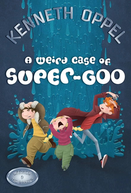 A Weird Case of Super-Goo (Barnes and the Brains #5) by Kenneth Oppel