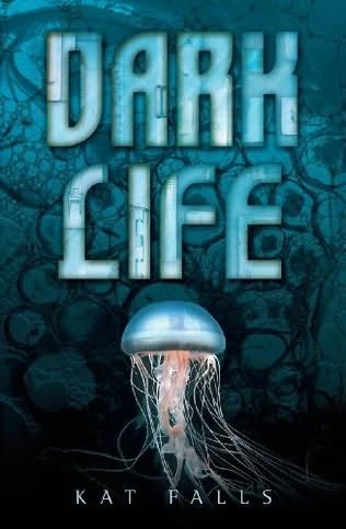 Dark Life (Dark Life #1) by Kat Falls