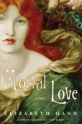 Mortal Love by Elizabeth Hand